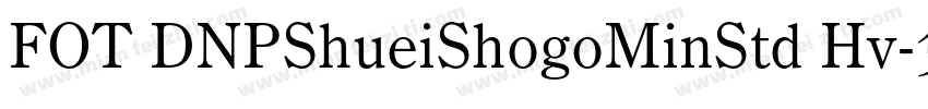 FOT DNPShueiShogoMinStd Hv字体转换